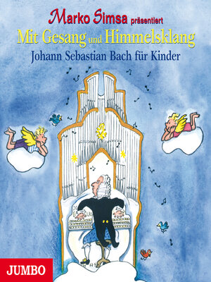 cover image of Mit Gesang und Himmelsklang. Johann Sebastian Bach für Kinder